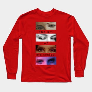 The Art Of Eye Contact Long Sleeve T-Shirt